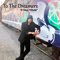 To the Dreamers (A DACA Tribute)